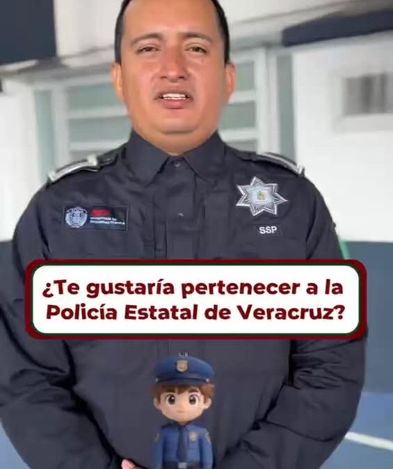 Policía Estatal de Veracruz abre convocatoria para nuevos elementos