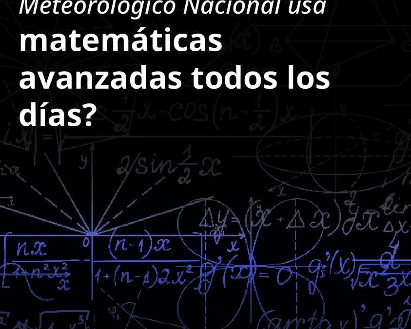 SMN utiliza matemáticas avanzadas para estudiar la atmósfera