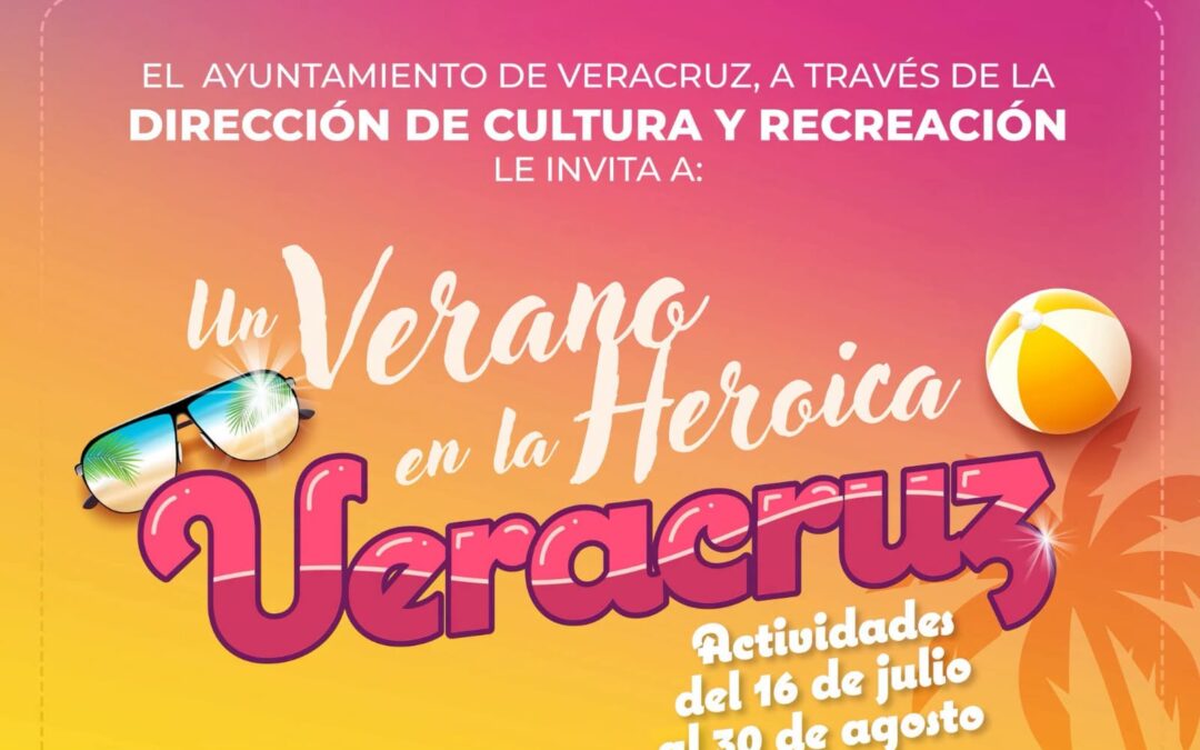 Verano cultural y recreativo en Heroica Veracruz